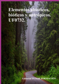 Elementos Abióticos, Bióticos Y Antrópicos. Uf0732. - Pilar González Molina - E-Book