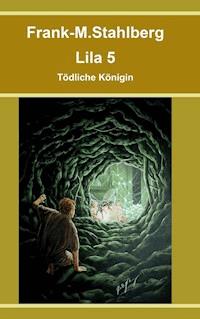 Lila 5 - Tödliche Königin - Frank-M. Stahlberg - E-Book