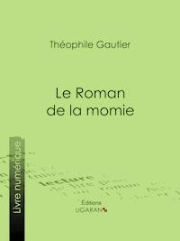 Le Roman de la momie - Théophile Gautier - E-Book