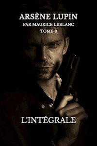Arsène lupin, l'intégrale - Leblanc Maurice - E-Book