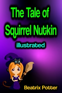 The Tale of Squirrel Nutkin illustrated - Beatrix Potter - E-Book