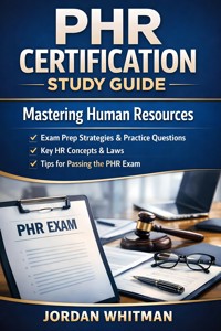 PHR Certification Study Guide - Jordan Whitman - E-Book