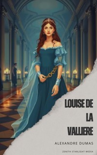 Louise de la Valliere - Dumas Alexandre - E-Book