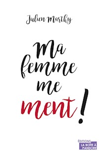 Ma femme me ment - Julien Marthy - E-Book