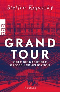 Grand Tour oder die Nacht der Großen Complication - Steffen Kopetzky - E-Book