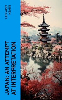 Japan: An Attempt at Interpretation - Lafcadio Hearn - E-Book