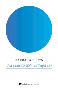 Und wenn die Welt voll Teufel wär - Barbara Beuys - E-Book