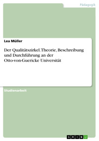 Der Qualitätszirkel. Theorie, Beschreibung und Durchführung an der Otto-von-Guericke Universität - Lea Müller - E-Book