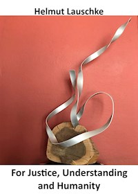 For Justice, Understanding and Humanity - Helmut Lauschke - E-Book