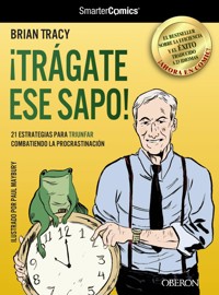 ¡Trágate ese sapo! 21 estrategias para TRIUNFAR combatiendo la procrastinación - Brian Tracy - E-Book
