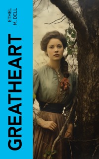 Greatheart - Ethel M. Dell - E-Book