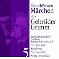 König Drosselbart: Die schönsten Märchen der Gebrüder Grimm 5 - Gebrüder Grimm - Hörbuch