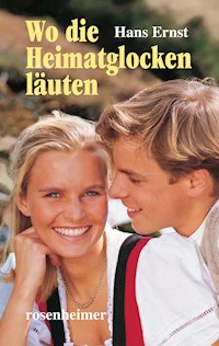 Wo die Heimatglocken läuten - Hans Ernst - E-Book