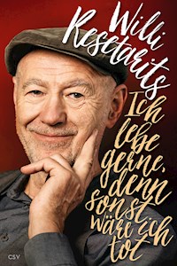 Ich lebe gerne, denn sonst wäre ich tot - Willi Resetarits - E-Book