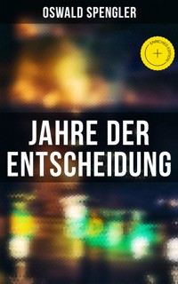 Jahre der Entscheidung - Oswald Spengler - E-Book