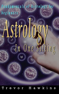 Astrology In One Sitting - Trevor Hawkins - E-Book