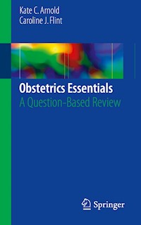 Obstetrics Essentials - Kate C. Arnold - E-Book