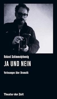 Roland Schimmelpfennig - Ja und Nein - Roland Schimmelpfennig - E-Book