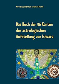 Das Buch der 36 Karten der astrologischen Aufstellung von Ishvara - Maria Theresia Bitterli - E-Book