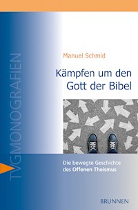 Kämpfen um den Gott der Bibel - Manuel Schmid - E-Book
