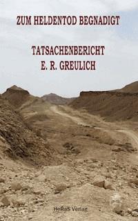 Zum Heldentod begnadigt - E.R. Greulich - E-Book