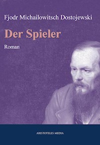 Der Spieler - Fjodor Michailowitsch Dostojewski - E-Book