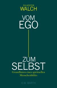 Vom Ego zum Selbst - Sylvester Walch - E-Book
