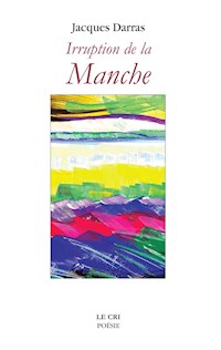 Irruption de la Manche - Jacques Darras - E-Book