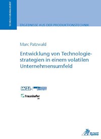 Entwicklung von Technologiestrategien in einem volatilen Unternehmensumfeld - Marc Patzwald - E-Book
