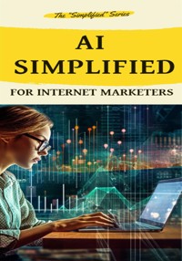Ai Simplified for Internet Marketers - Raymond Wayne - E-Book