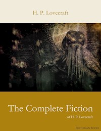 The Complete Fiction of H. P. Lovecraft - H. P. Lovecraft - E-Book