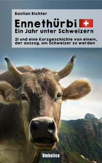 Ennethürbi - Ein Jahr unter Schweizern - Bastian Richter - E-Book
