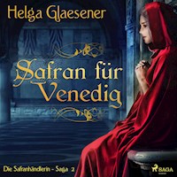 Safran für Venedig - Die Safranhändlerin-Saga 2 (Ungekürzt) - Helga Glaesener - Hörbuch