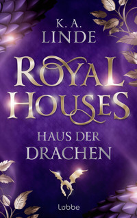 Royal Houses – Haus der Drachen - K. A. Linde - E-Book