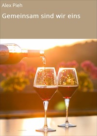 Gemeinsam sind wir eins - Alex Pieh - E-Book
