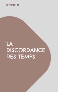 La discordance des temps - Guy Caplat - E-Book