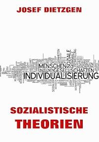 Sozialistische Theorien - Josef Dietzgen - E-Book