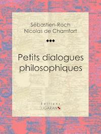 Petits dialogues philosophiques - Ligaran - E-Book