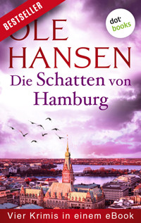 Die Schatten von Hamburg: Vier Kriminalromane in einem eBook - Ole Hansen - E-Book