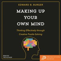 Making Up Your Own Mind - Edward B. Burger - Hörbuch