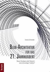 Blob-Architektur für das 21. Jahrhundert - Svenia Schneider - E-Book