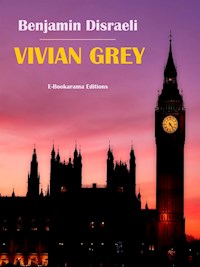 Vivian Grey - Benjamin Disraeli - E-Book