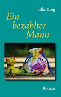 Ein bezahlter Mann - Elke Krug - E-Book