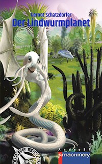 Der Lindwurmplanet - Gernot Schatzdorfer - E-Book