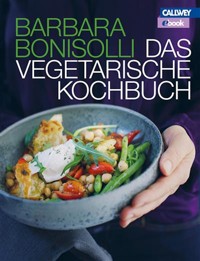 Das vegetarische Kochbuch - Barbara Bonisolli - E-Book