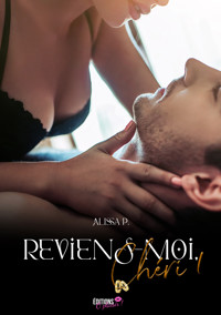 Reviens-moi, chéri - Tome 1 - Alissa P. - E-Book