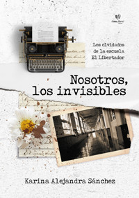Nosotros los invisibles - Karina Sánchez - E-Book