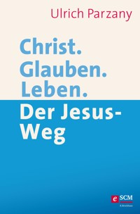 Christ. Glauben. Leben. - Ulrich Parzany - E-Book