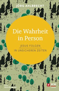 Die Wahrheit in Person - Jörg Ahlbrecht - E-Book