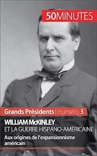 William McKinley et la guerre hispano-américaine - Quentin Convard - E-Book
